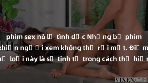 phim sex nô lệ tình dục Những bộ phim jav SM không che khiến người xem không thể rời mắt. Điểm nổi bật của thể loại này là sự tinh tế trong cách thể hiện cảm xúc và sự hấp dẫn của những cảnh quay.