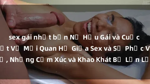 sex gái nhật bản Nữ Hầu Gái và Cuộc Sống Của Họ: Bí Mật Về Mối Quan Hệ Giữa Sex và Sự Phục Vụ, Những Cảm Xúc và Khao Khát Bị Lẫn Lộn Trong Lĩnh Vực Này.