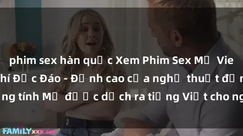 phim sex hàn quốc Xem Phim Sex Mỹ Vietsub Online Miễn Phí Độc Đáo - Đỉnh cao của nghệ thuật đồng tính Mỹ được dịch ra tiếng Việt cho người xem hiểu rõ hơn.