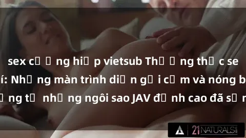 sex cưỡng hiếp vietsub Thưởng thức sex JAV idol miễn phí: Những màn trình diễn gợi cảm và nóng bỏng từ những ngôi sao JAV đỉnh cao đã sẵn sàng để bạn khám phá.