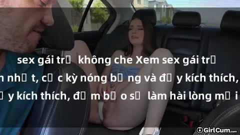sex gái trẻ không che Xem sex gái trẻ không che hấp dẫn nhất, cực kỳ nóng bỏng và đầy kích thích, đảm bảo sẽ làm hài lòng mọi người!