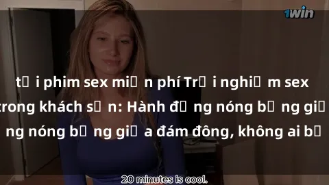 tải phim sex miễn phí Trải nghiệm sex sinh viên sôi động trong khách sạn: Hành động nóng bỏng giữa đám đông, không ai bị bỏ lỡ