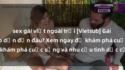 sex gái việt ngoài trời [Vietsub] Gái mại dâm châu Á hấp dẫn đến đâu? Xem ngay để khám phá cuộc sống và nhu cầu tình dục của họ!