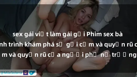 sex gái việt làm gái gọi Phim sex bà mẹ nóng bỏng: Hành trình khám phá sự gợi cảm và quyến rũ của người phụ nữ trưởng thành.