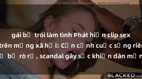 gái bị trói làm tình Phát hiện clip sex quay lén hot nhất trên mạng xã hội: Cận cảnh cuộc sống riêng tư bị rò rỉ, scandal gây sốc khiến dân mạng không khỏi bàng hoàng