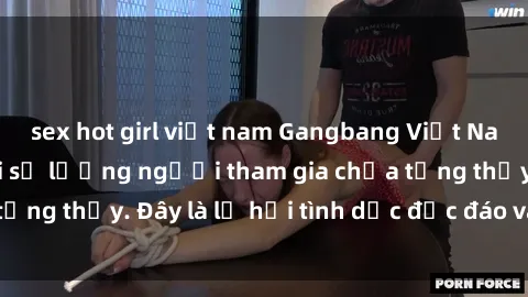 sex hot girl việt nam Gangbang Việt Nam: Kỷ lục mới với số lượng người tham gia chưa từng thấy. Đây là lễ hội tình dục độc đáo và gây sốc.