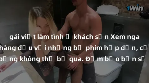gái việt làm tình ở khách sạn Xem ngay phim sex bukkake hàng đầu với những bộ phim hấp dẫn, cảnh quay nóng bỏng không thể bỏ qua. Đảm bảo bạn sẽ hài lòng với trải nghiệm mới lạ này!