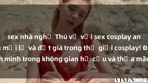 sex nhà nghỉ Thú vị với sex cosplay anime: Trải nghiệm mới lạ và đắt giá trong thế giới cosplay! Đắm mình trong không gian hư cấu và thỏa mãn niềm đam mê của bạn!