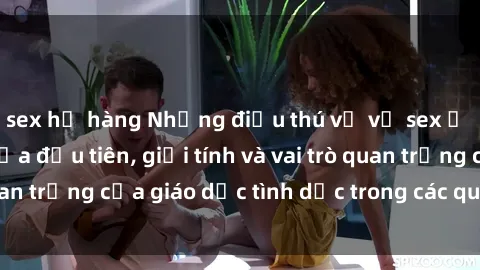 sex họ hàng Những điều thú vị về sex ở Bắc Âu: Sự mở cửa đầu tiên, giới tính và vai trò quan trọng của giáo dục tình dục trong các quốc gia này.