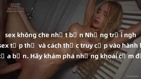sex không che nhật bản Những trải nghiệm mới lạ với sex tập thể và cách thức truy cập vào hành lang đam mê của bạn. Hãy khám phá những khoái cảm đầy kích thích với tập thể hấp dẫn!