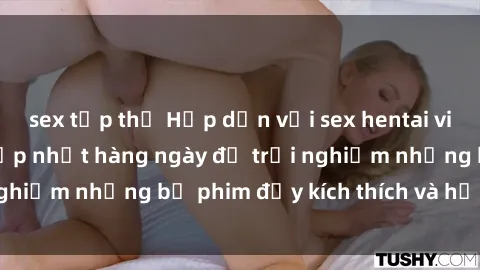 sex tập thể Hấp dẫn với sex hentai vietsub mới nhất, cập nhật hàng ngày để trải nghiệm những bộ phim đầy kích thích và hấp dẫn.